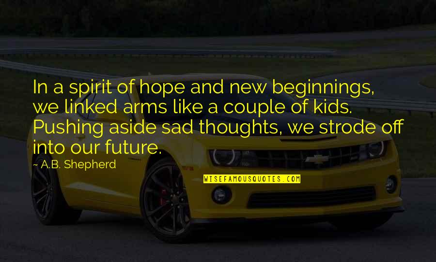 Hopeful Thoughts Quotes By A.B. Shepherd: In a spirit of hope and new beginnings,