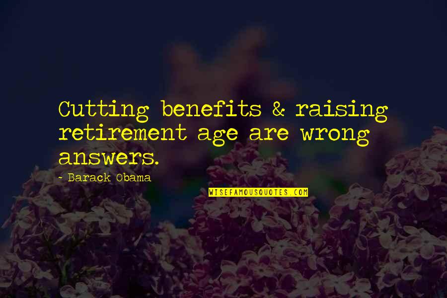 Hopelessness Of Life Quotes By Barack Obama: Cutting benefits & raising retirement age are wrong