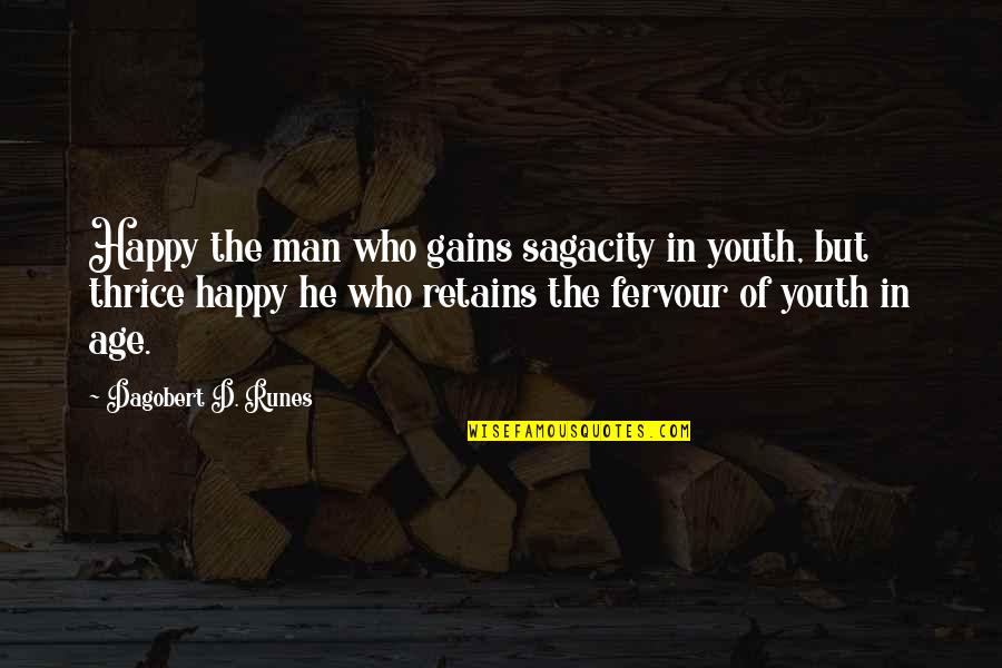 Hopelessness Quote Quotes By Dagobert D. Runes: Happy the man who gains sagacity in youth,