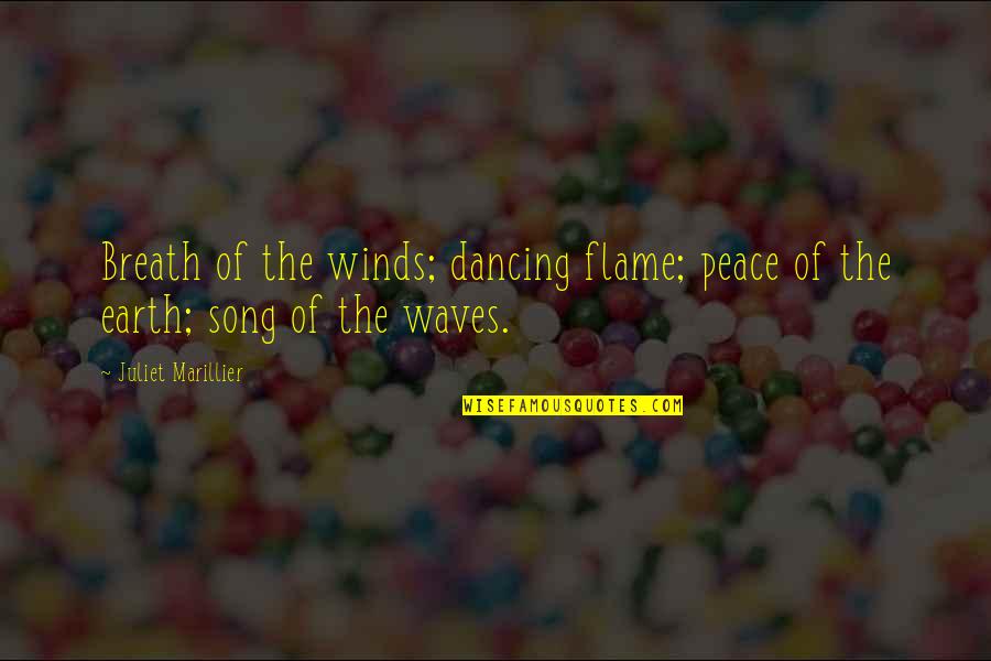 Hopelessness Quote Quotes By Juliet Marillier: Breath of the winds; dancing flame; peace of