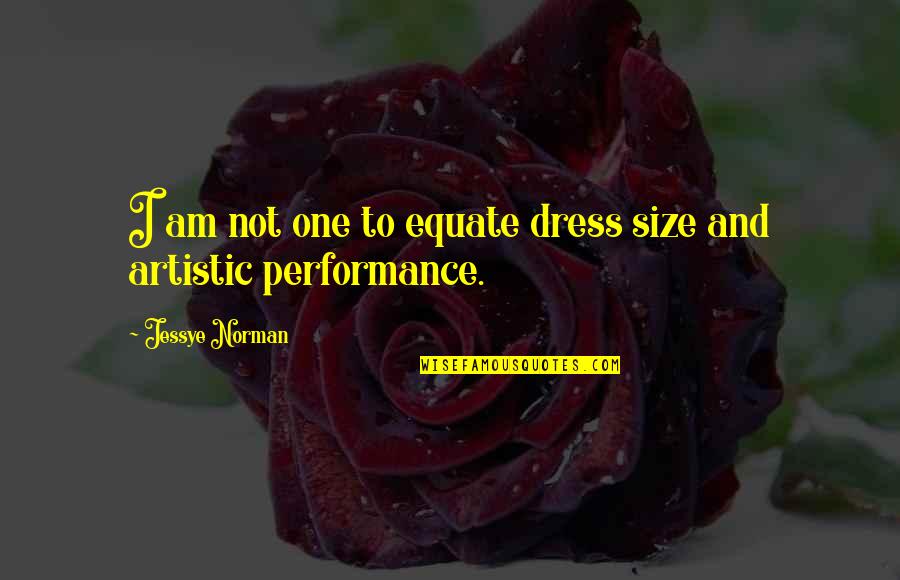 Horatiu Malaele Quotes By Jessye Norman: I am not one to equate dress size