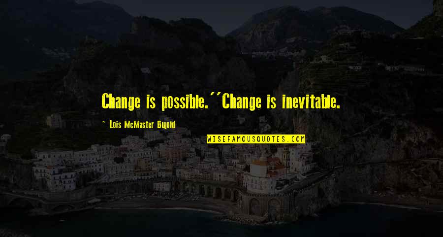 Horned Quotes By Lois McMaster Bujold: Change is possible.''Change is inevitable.