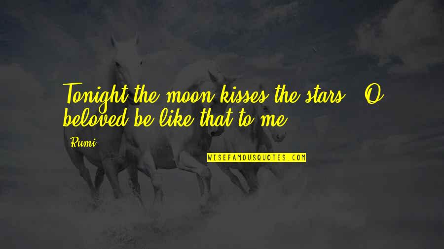 Hornero Pizza Quotes By Rumi: Tonight the moon kisses the stars. O beloved,be