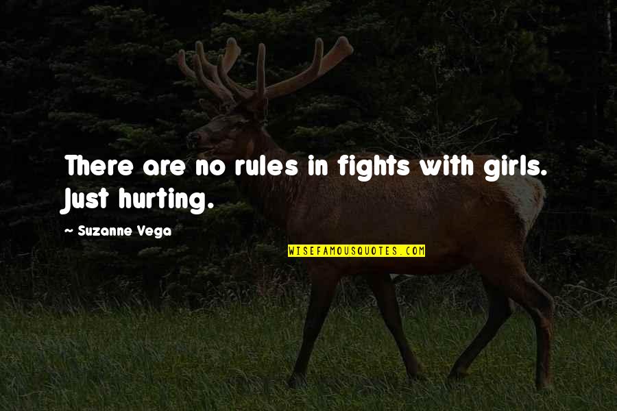 Hornet Flight Quotes By Suzanne Vega: There are no rules in fights with girls.