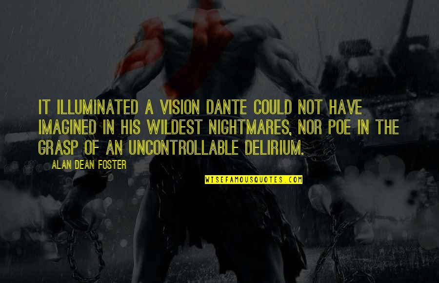 Horror Fiction Quotes By Alan Dean Foster: It illuminated a vision Dante could not have