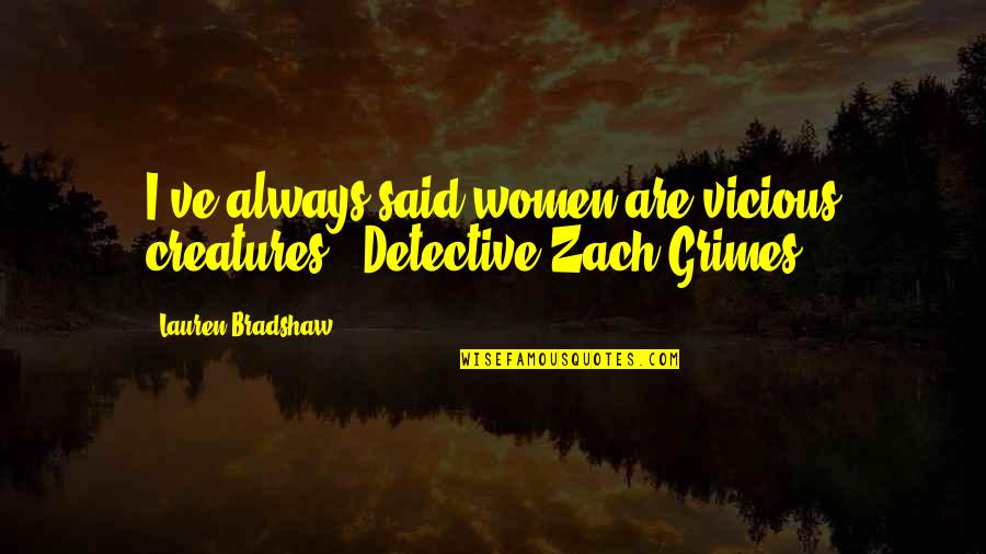 Horror Fiction Quotes By Lauren Bradshaw: I've always said women are vicious creatures -