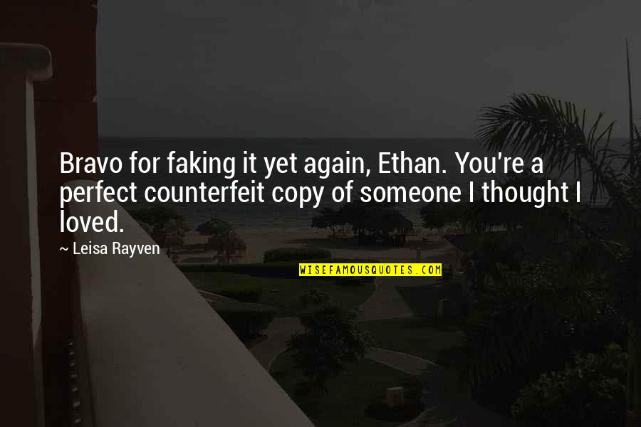 Horrorizada Quotes By Leisa Rayven: Bravo for faking it yet again, Ethan. You're
