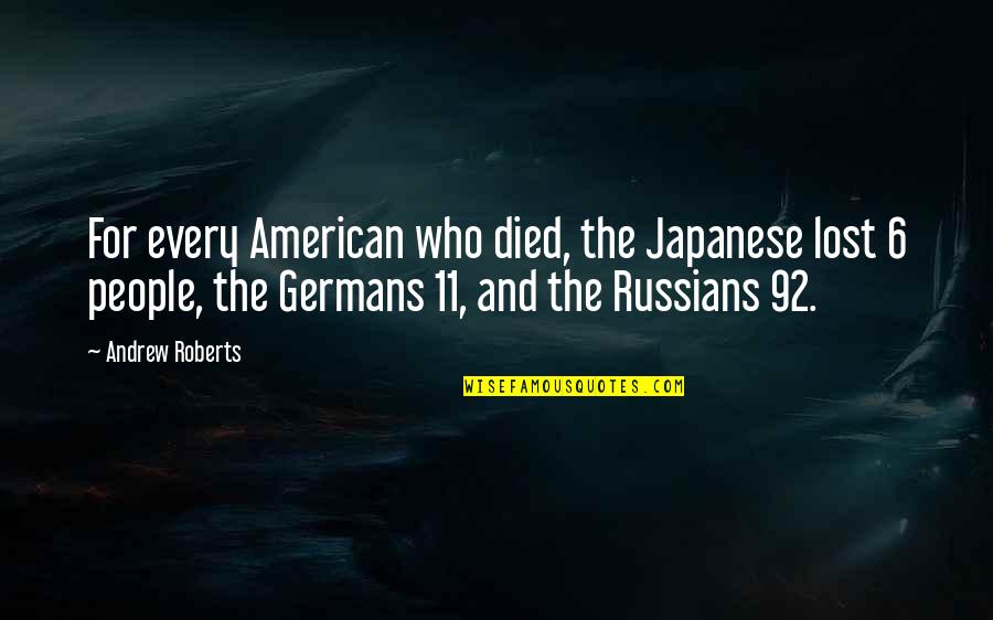 Horsepower Quotes By Andrew Roberts: For every American who died, the Japanese lost