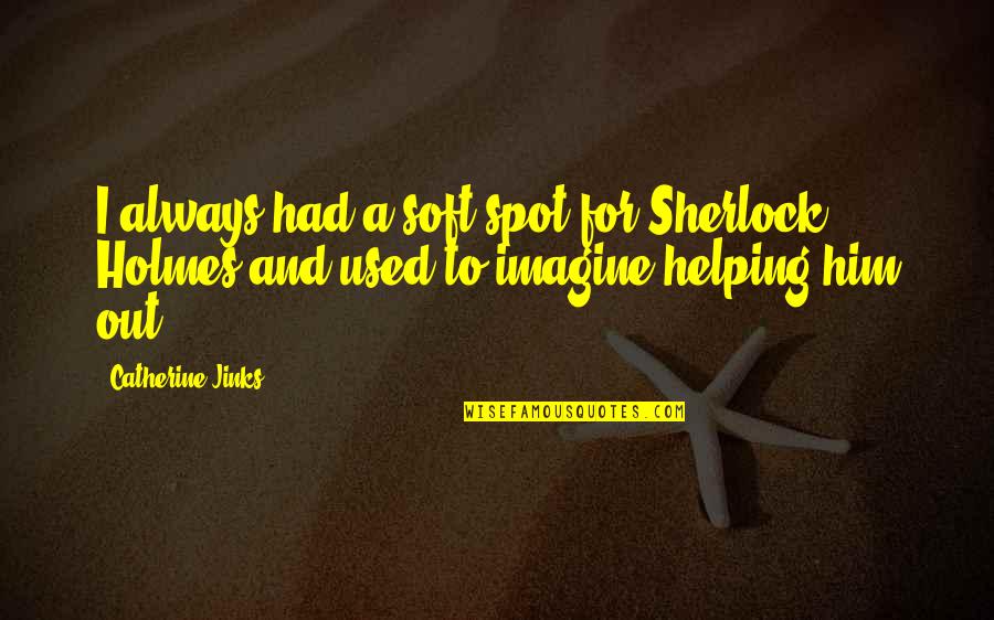 Horses And Peace Quotes By Catherine Jinks: I always had a soft spot for Sherlock