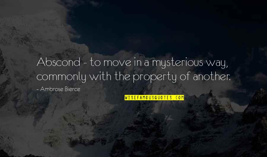 Hosanna Shout Quotes By Ambrose Bierce: Abscond - to move in a mysterious way,