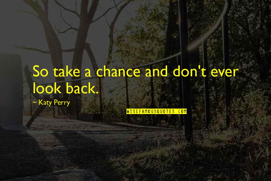 Hosny Abd Quotes By Katy Perry: So take a chance and don't ever look