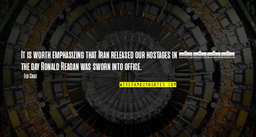 Hostages Quotes By Ted Cruz: It is worth emphasizing that Iran released our