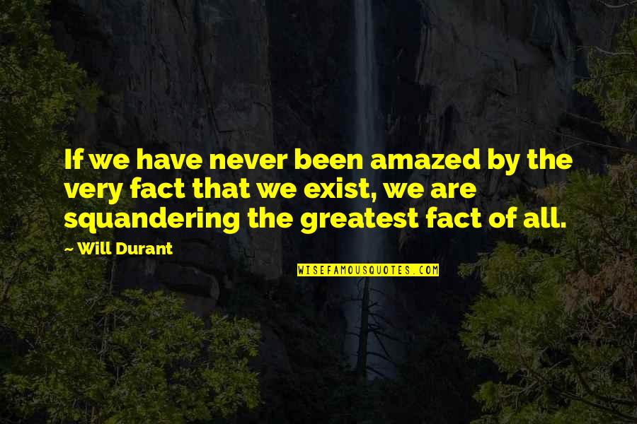 Hostalgia Quotes By Will Durant: If we have never been amazed by the