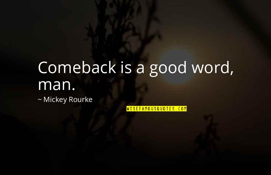 Hosur Road Quotes By Mickey Rourke: Comeback is a good word, man.