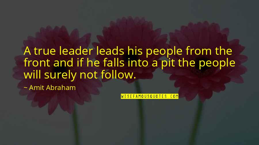 Hot And Humid Quotes By Amit Abraham: A true leader leads his people from the