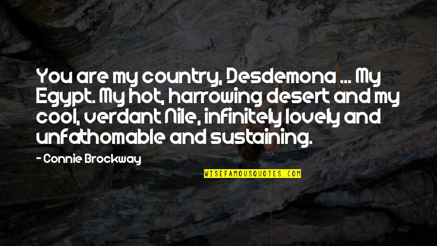 Hot Romance Quotes By Connie Brockway: You are my country, Desdemona ... My Egypt.