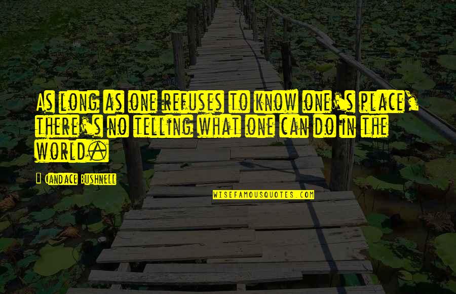 Houghton Quotes By Candace Bushnell: As long as one refuses to know one's