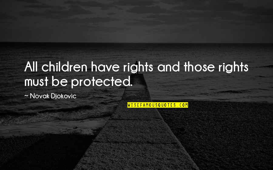 Houlihans Richfield Quotes By Novak Djokovic: All children have rights and those rights must