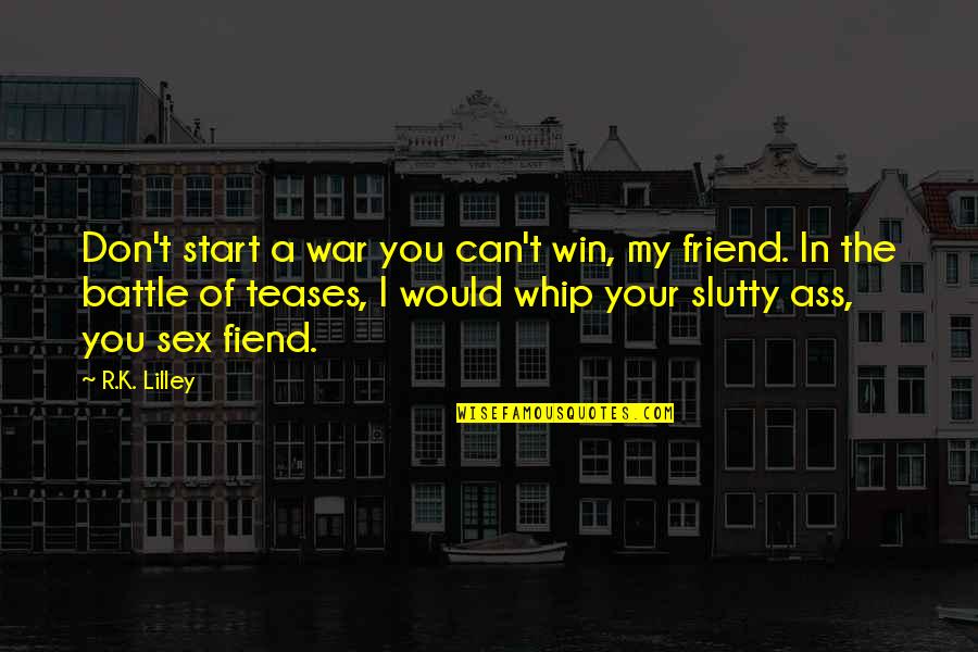 House Of Cards Season 3 Episode 8 Quotes By R.K. Lilley: Don't start a war you can't win, my