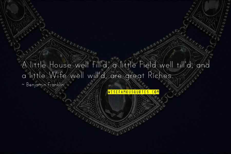 House Of Hades Piper Quotes By Benjamin Franklin: A little House well fill'd, a little Field