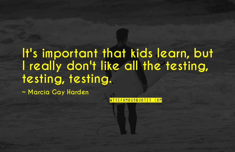 House Stayed In Spanish Quotes By Marcia Gay Harden: It's important that kids learn, but I really