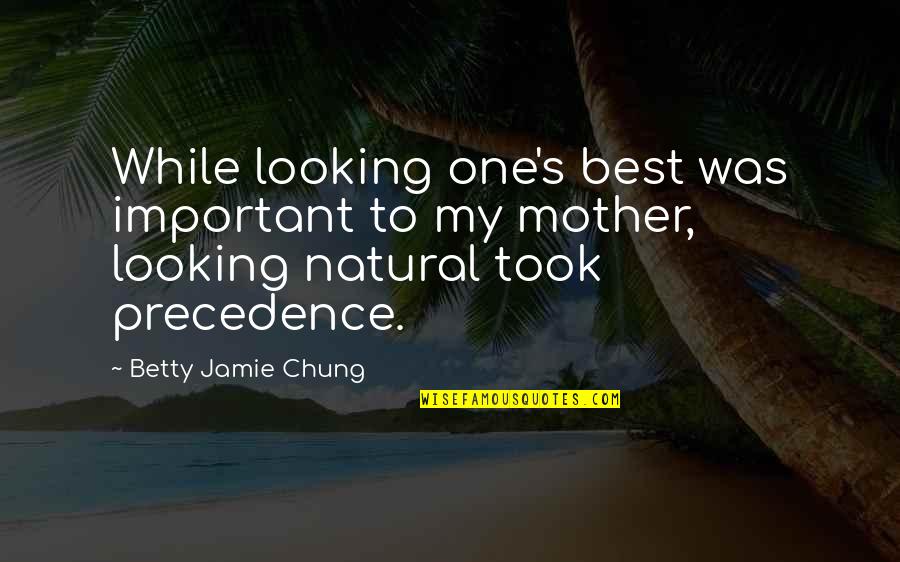 Housewarming Blessing Quotes By Betty Jamie Chung: While looking one's best was important to my