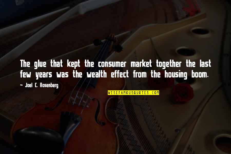 Housing Market Quotes By Joel C. Rosenberg: The glue that kept the consumer market together