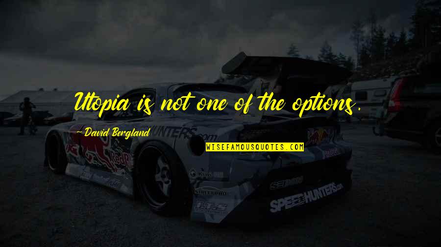 How Do We Pronounce Quotes By David Bergland: Utopia is not one of the options.