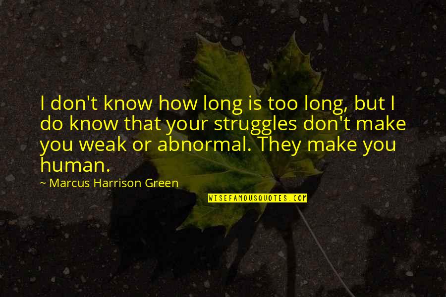 How Do You Know You're In Love Quotes By Marcus Harrison Green: I don't know how long is too long,