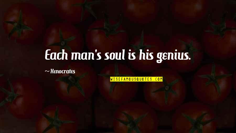 How Do You Propose Quotes By Xenocrates: Each man's soul is his genius.