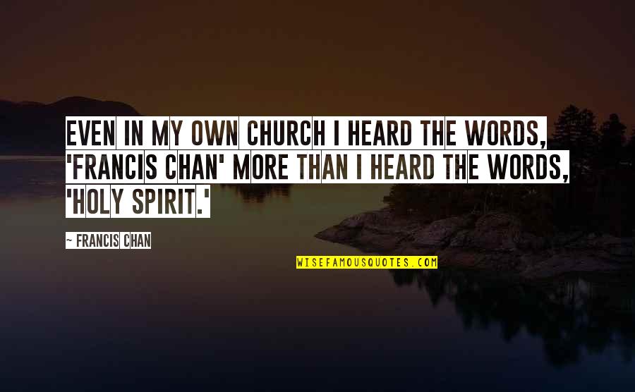How Do You Treat Someone Quotes By Francis Chan: Even in my own church I heard the