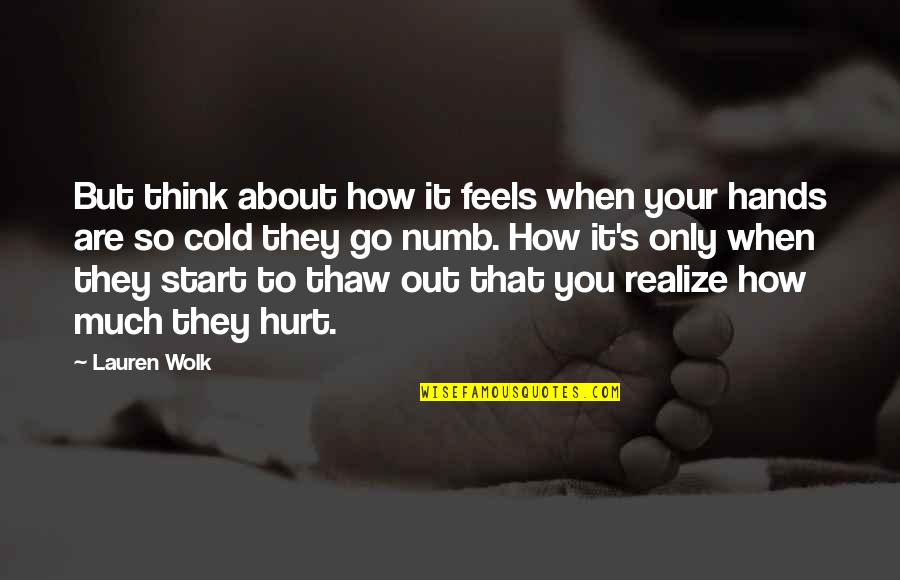 How It Feels Quotes By Lauren Wolk: But think about how it feels when your