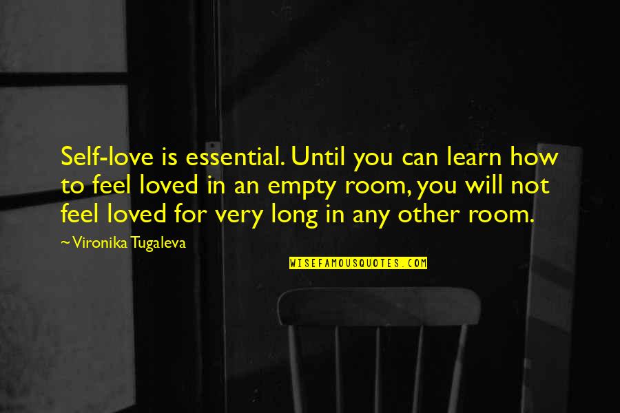 How Long Not Long Quotes By Vironika Tugaleva: Self-love is essential. Until you can learn how