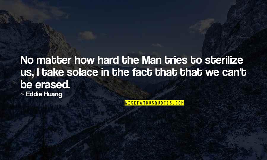 How Much More Can I Take Quotes By Eddie Huang: No matter how hard the Man tries to