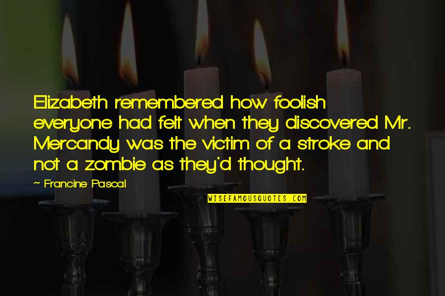 How Sweet Quotes By Francine Pascal: Elizabeth remembered how foolish everyone had felt when