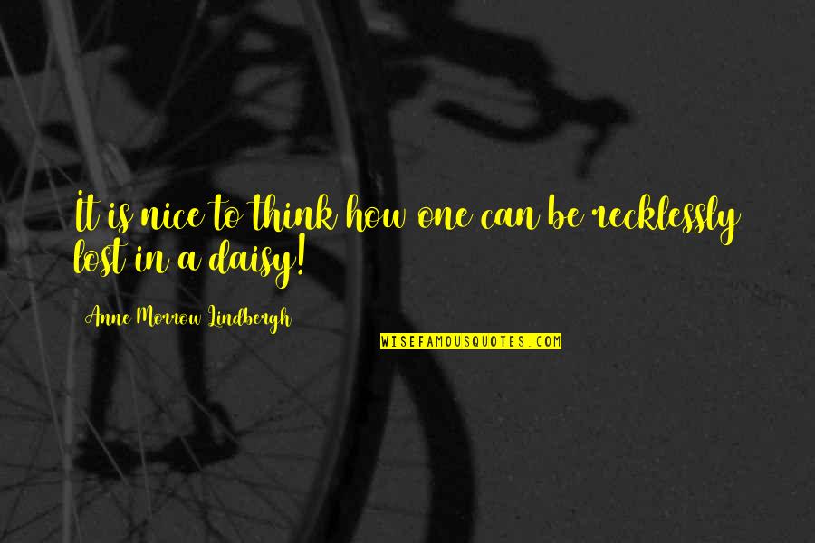 How To Be Nice Quotes By Anne Morrow Lindbergh: It is nice to think how one can