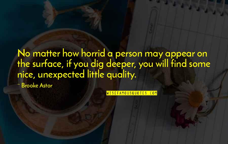 How To Be Nice Quotes By Brooke Astor: No matter how horrid a person may appear