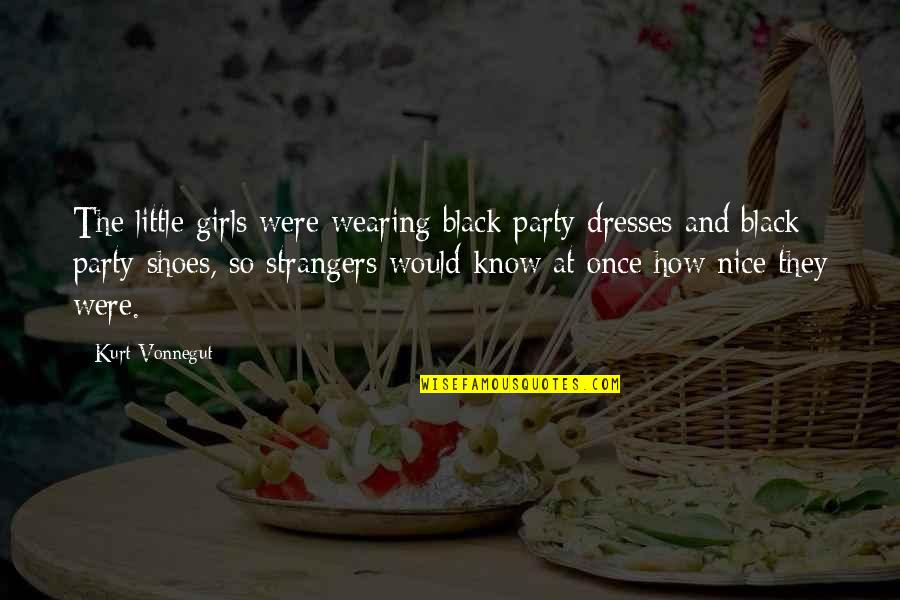 How To Be Nice Quotes By Kurt Vonnegut: The little girls were wearing black party dresses