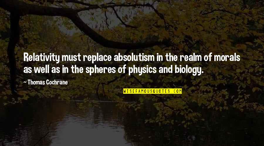 How To Blend Quotes By Thomas Cochrane: Relativity must replace absolutism in the realm of