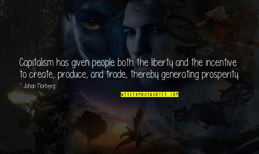 How To Express Your Feelings Quotes By Johan Norberg: Capitalism has given people both the liberty and