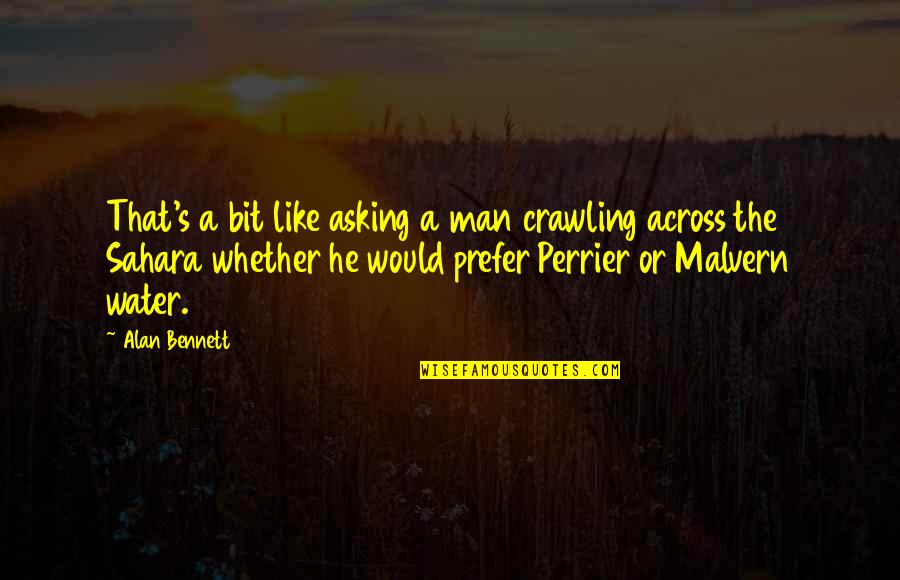 How To Format Apa Quotes By Alan Bennett: That's a bit like asking a man crawling