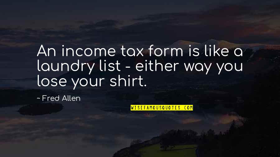 How To Get Streaming Quotes By Fred Allen: An income tax form is like a laundry