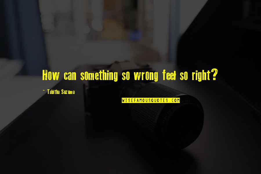 How To Right A Wrong Quotes By Tabitha Suzuma: How can something so wrong feel so right?