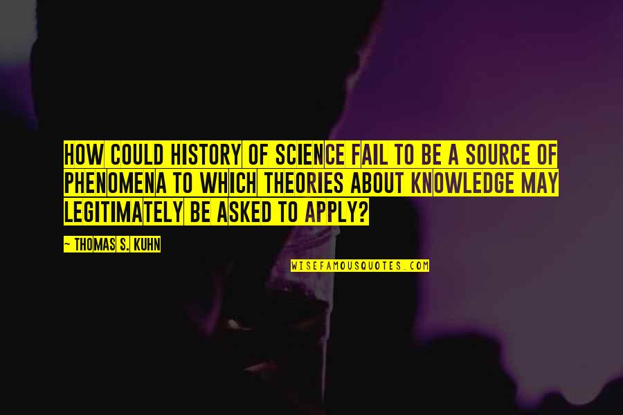 How To Source Quotes By Thomas S. Kuhn: How could history of science fail to be