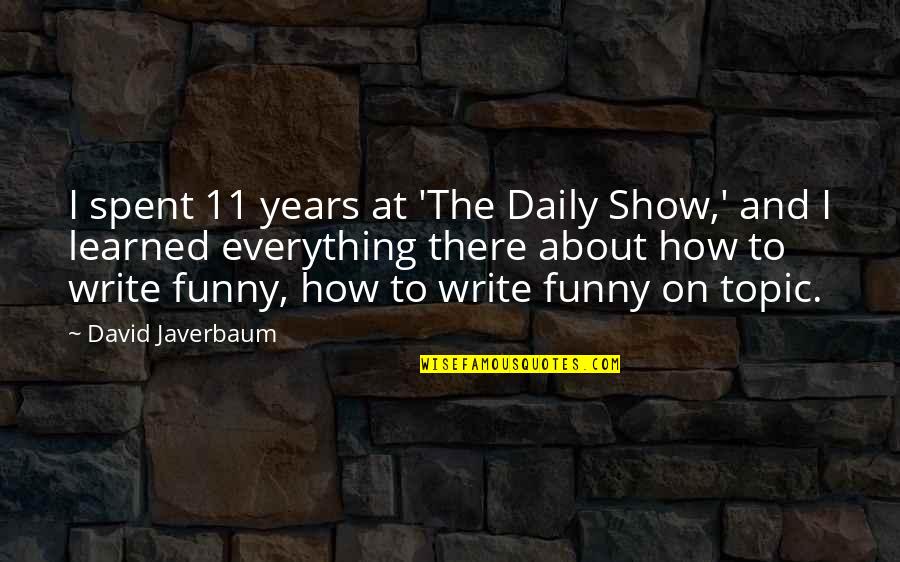 How Write Quotes By David Javerbaum: I spent 11 years at 'The Daily Show,'