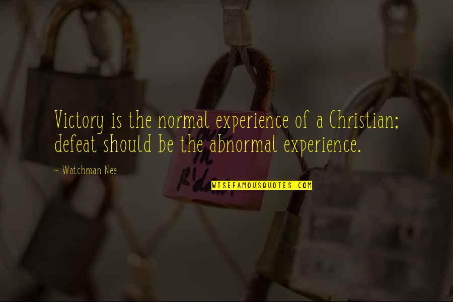 How You Know He Loves You Quotes By Watchman Nee: Victory is the normal experience of a Christian;