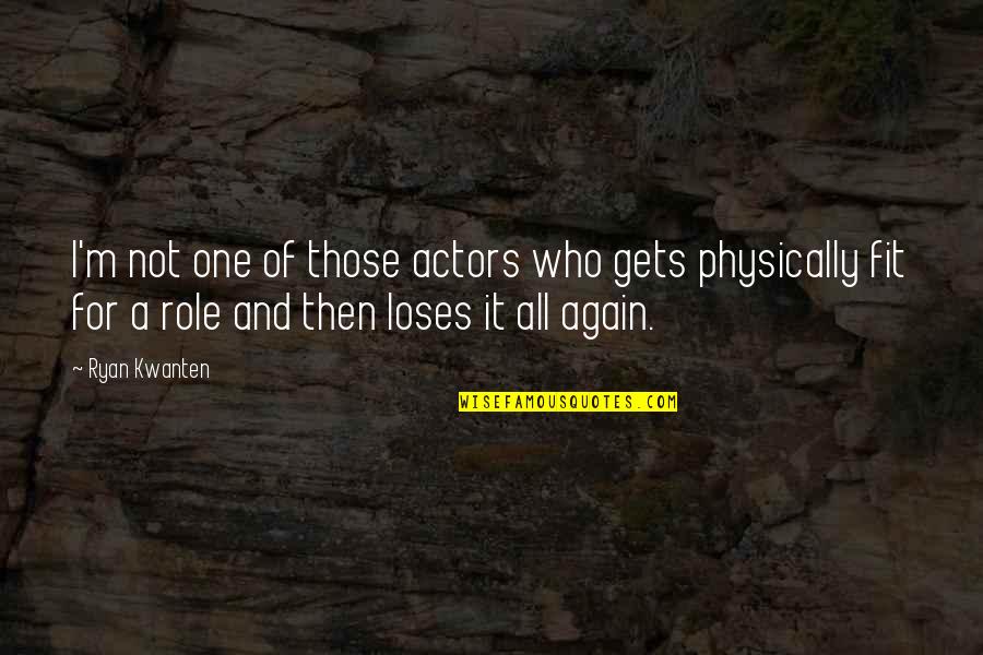 How You Know Your True Friends Quotes By Ryan Kwanten: I'm not one of those actors who gets