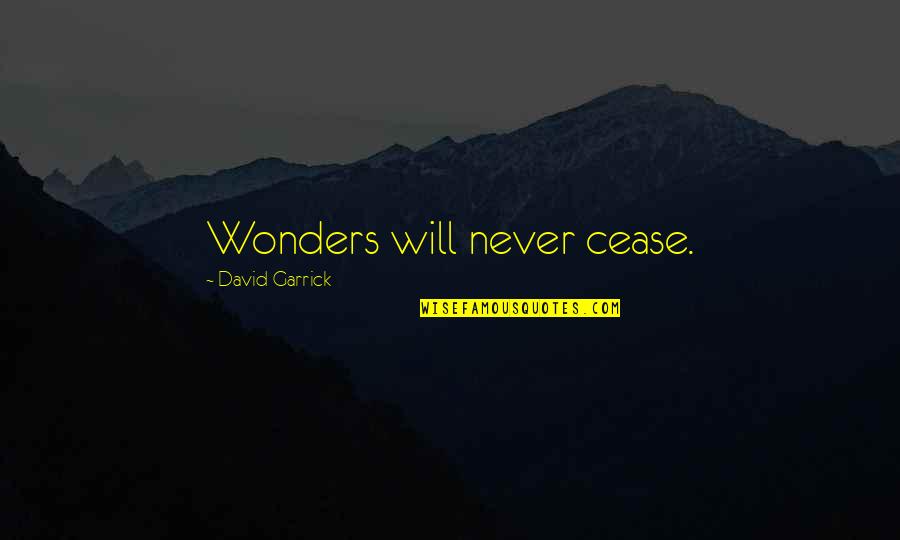 Hridaynath Quotes By David Garrick: Wonders will never cease.