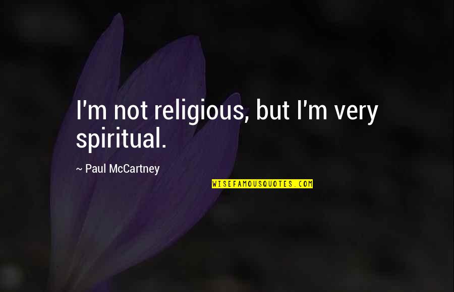 Hrudayave Quotes By Paul McCartney: I'm not religious, but I'm very spiritual.