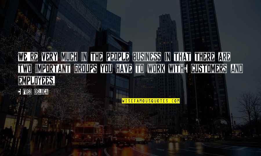 Hsm Graduation Quotes By Fred DeLuca: We're very much in the people business in